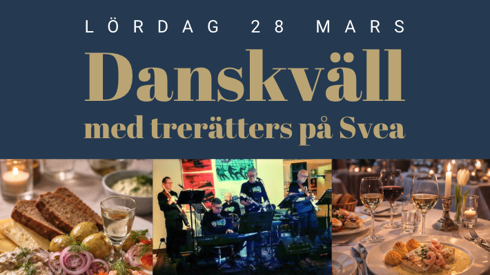 Lördag 28 mars 
Danskväll med trerätters på Svea